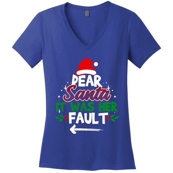 Funny Christmas Couples Outfit Dear Santa It Was Her Fault Meaningful Gift Women's V-Neck T-Shirt