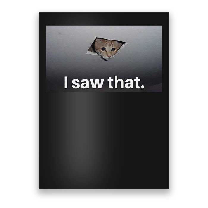 Funny Ceiling Cat I Saw That Judging Cat Watching You Meme Poster