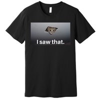 Funny Ceiling Cat I Saw That Judging Cat Watching You Meme Premium T-Shirt