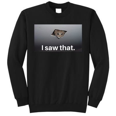 Funny Ceiling Cat I Saw That Judging Cat Watching You Meme Tall Sweatshirt