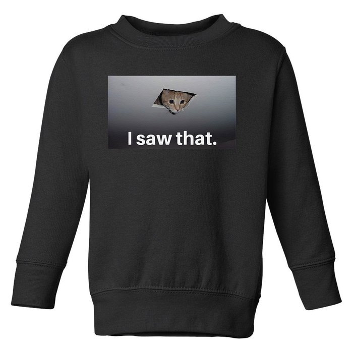 Funny Ceiling Cat I Saw That Judging Cat Watching You Meme Toddler Sweatshirt