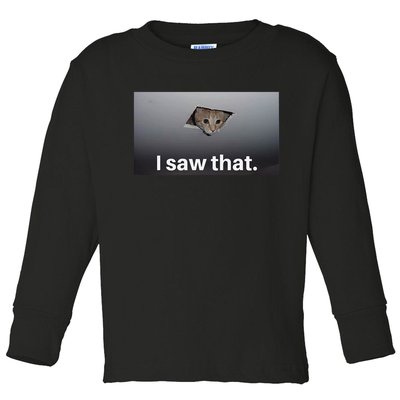 Funny Ceiling Cat I Saw That Judging Cat Watching You Meme Toddler Long Sleeve Shirt