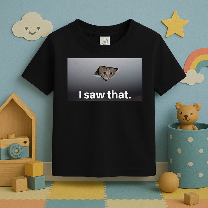 Funny Ceiling Cat I Saw That Judging Cat Watching You Meme Toddler T-Shirt