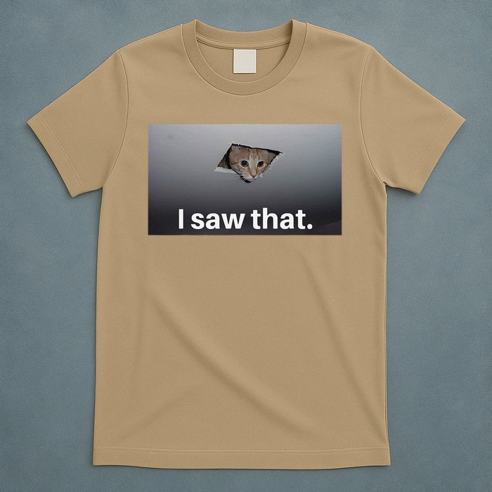 Funny Ceiling Cat I Saw That Judging Cat Watching You Meme T-Shirt