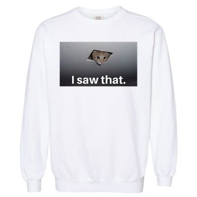 Funny Ceiling Cat I Saw That Judging Cat Watching You Meme Garment-Dyed Sweatshirt