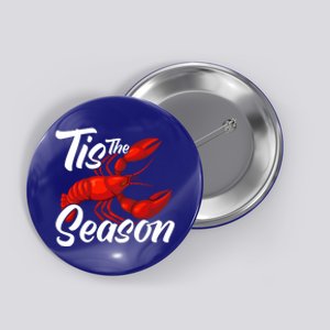 Funny Crayfish Crawfish Boil Tis The Season Meaningful Gift Button