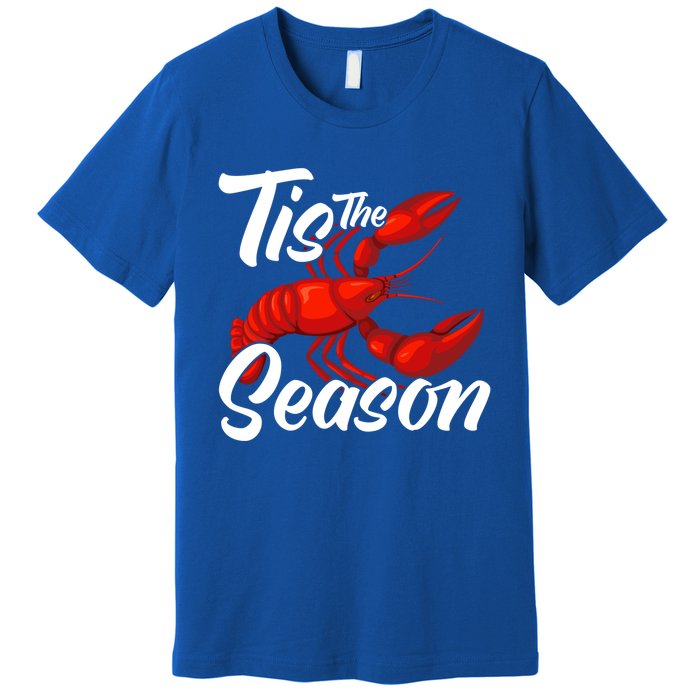 Funny Crayfish Crawfish Boil Tis The Season Meaningful Gift Premium T-Shirt