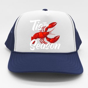 Funny Crayfish Crawfish Boil Tis The Season Meaningful Gift Trucker Hat