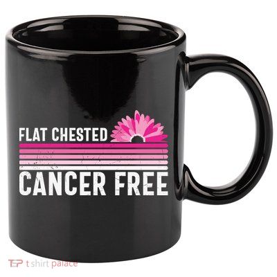 Flat Chested Cancer Free Flower Breast Caner 11oz C Handle Ceramic Mug