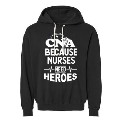 Fun Cute Cna Certified Nursing Assistant Nurses Need Heros Great Gift Garment-Dyed Fleece Hoodie