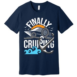 Finally Cruising Cruise Ship Cruising Lover Cruiser Premium T-Shirt