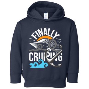 Finally Cruising Cruise Ship Cruising Lover Cruiser Toddler Hoodie