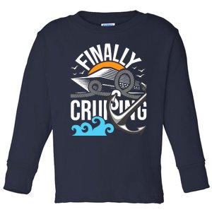 Finally Cruising Cruise Ship Cruising Lover Cruiser Toddler Long Sleeve Shirt