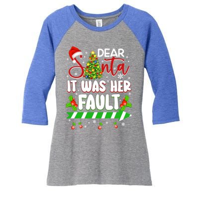 Funny Christmas Couples Gift Dear Santa It Was Her Fault Cute Gift Women's Tri-Blend 3/4-Sleeve Raglan Shirt