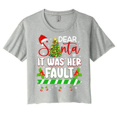 Funny Christmas Couples Gift Dear Santa It Was Her Fault Cute Gift Women's Crop Top Tee