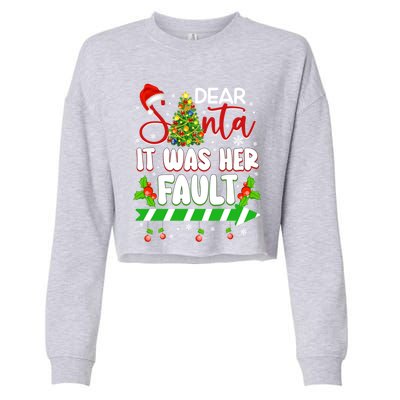 Funny Christmas Couples Gift Dear Santa It Was Her Fault Cute Gift Cropped Pullover Crew