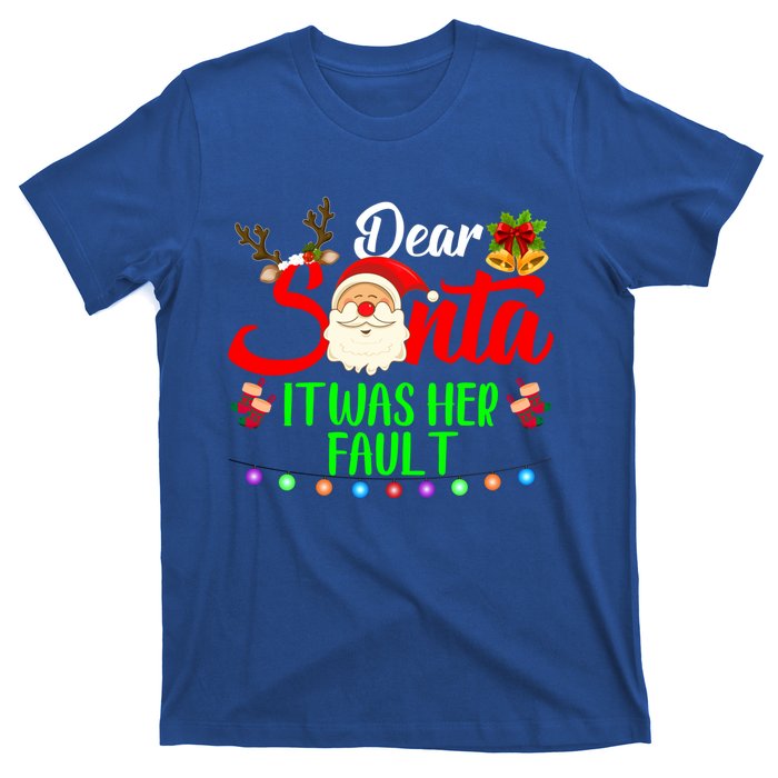 Funny Christmas Couples Gift Dear Santa It Was Her Fault Gift T-Shirt