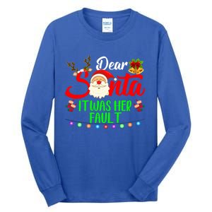 Funny Christmas Couples Gift Dear Santa It Was Her Fault Gift Tall Long Sleeve T-Shirt