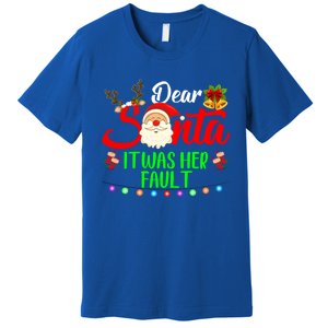 Funny Christmas Couples Gift Dear Santa It Was Her Fault Gift Premium T-Shirt