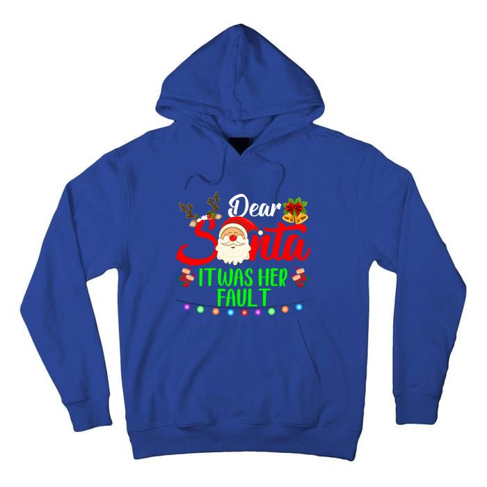 Funny Christmas Couples Gift Dear Santa It Was Her Fault Gift Tall Hoodie