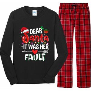 Funny Christmas Couples Gift Dear Santa It Was Her Fault Gift Long Sleeve Pajama Set