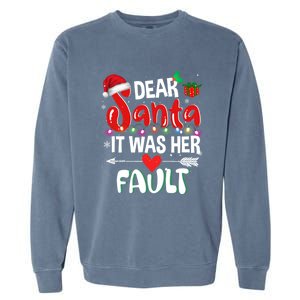 Funny Christmas Couples Gift Dear Santa It Was Her Fault Gift Garment-Dyed Sweatshirt