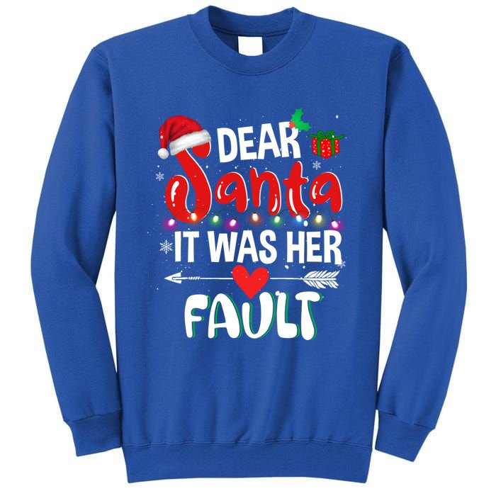 Funny Christmas Couples Gift Dear Santa It Was Her Fault Gift Tall Sweatshirt