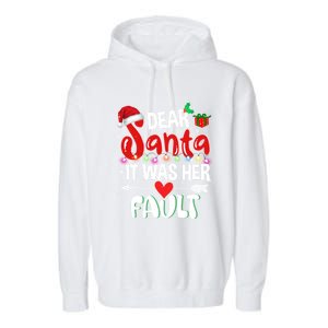 Funny Christmas Couples Gift Dear Santa It Was Her Fault Gift Garment-Dyed Fleece Hoodie