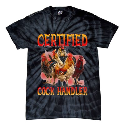 Funny Certified Cock Handler Funny Oddly Specific Meme Tie-Dye T-Shirt
