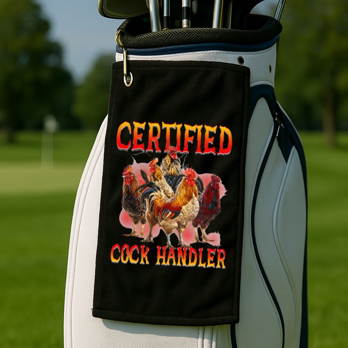 Funny Certified Cock Handler Funny Oddly Specific Meme Golf Towel