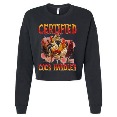 Funny Certified Cock Handler Funny Oddly Specific Meme Cropped Pullover Crew