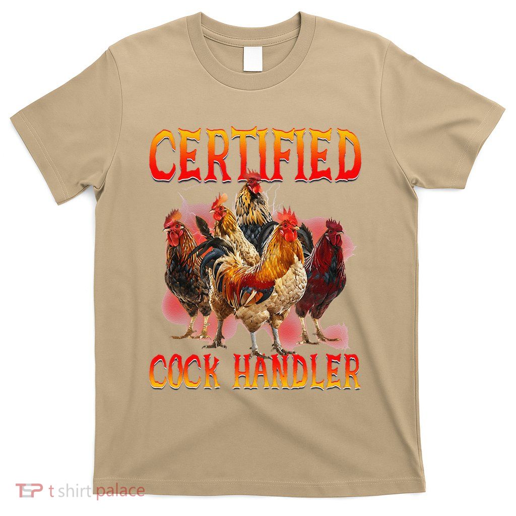 Funny Certified Cock Handler Funny Oddly Specific Meme T-Shirt