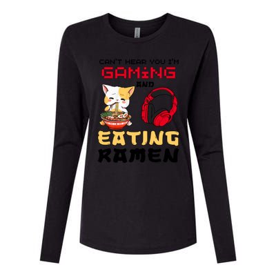 Funny Cat CanT Hear You IM Gaming And Eating Ra Gamer Great Gift Womens Cotton Relaxed Long Sleeve T-Shirt