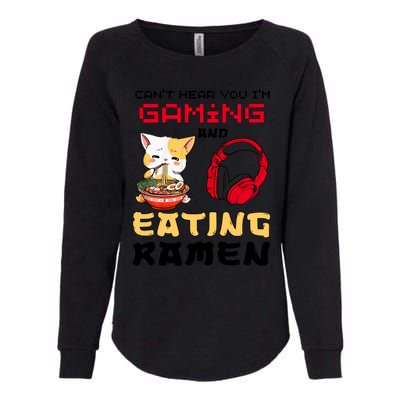 Funny Cat CanT Hear You IM Gaming And Eating Ra Gamer Great Gift Womens California Wash Sweatshirt