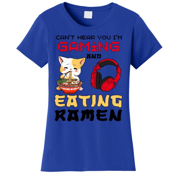 Funny Cat CanT Hear You IM Gaming And Eating Ra Gamer Great Gift Women's T-Shirt