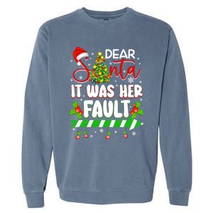 Funny Christmas Couples Gift Dear Santa It Was Her Fault Gift Garment-Dyed Sweatshirt