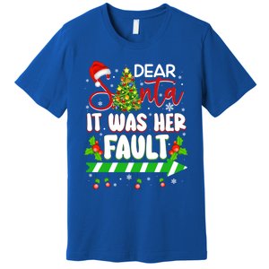 Funny Christmas Couples Gift Dear Santa It Was Her Fault Gift Premium T-Shirt