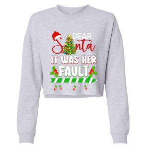 Funny Christmas Couples Gift Dear Santa It Was Her Fault Gift Cropped Pullover Crew