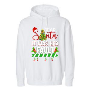 Funny Christmas Couples Gift Dear Santa It Was Her Fault Gift Garment-Dyed Fleece Hoodie