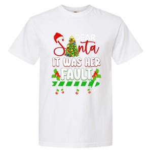 Funny Christmas Couples Gift Dear Santa It Was Her Fault Gift Garment-Dyed Heavyweight T-Shirt