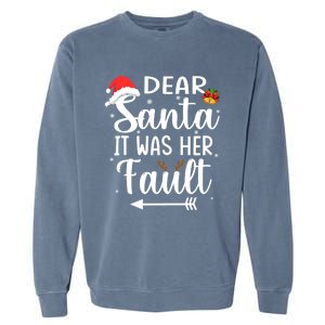 Funny Christmas Couples Gift Dear Santa It Was Her Fault Gift Garment-Dyed Sweatshirt