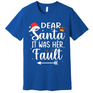 Funny Christmas Couples Gift Dear Santa It Was Her Fault Gift Premium T-Shirt