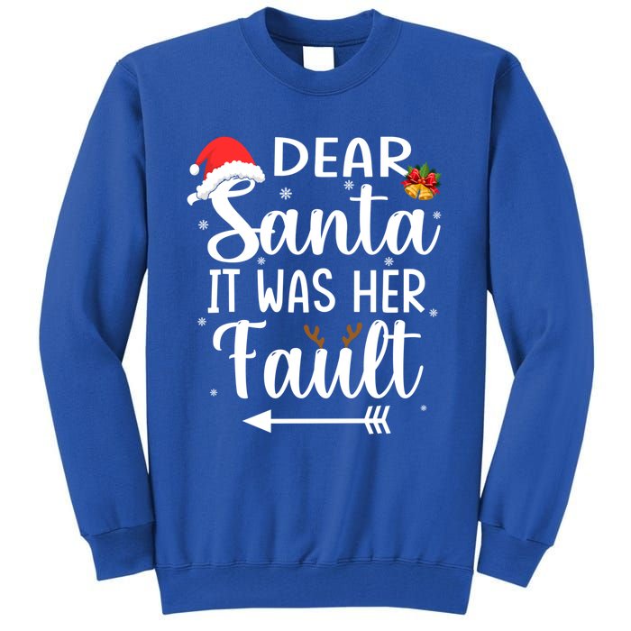 Funny Christmas Couples Gift Dear Santa It Was Her Fault Gift Tall Sweatshirt