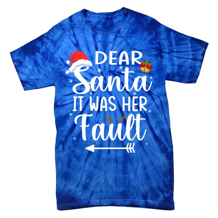 Funny Christmas Couples Gift Dear Santa It Was Her Fault Gift Tie-Dye T-Shirt