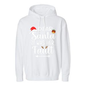 Funny Christmas Couples Gift Dear Santa It Was Her Fault Gift Garment-Dyed Fleece Hoodie