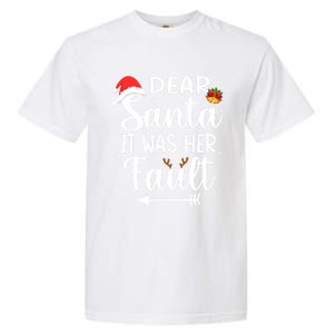 Funny Christmas Couples Gift Dear Santa It Was Her Fault Gift Garment-Dyed Heavyweight T-Shirt