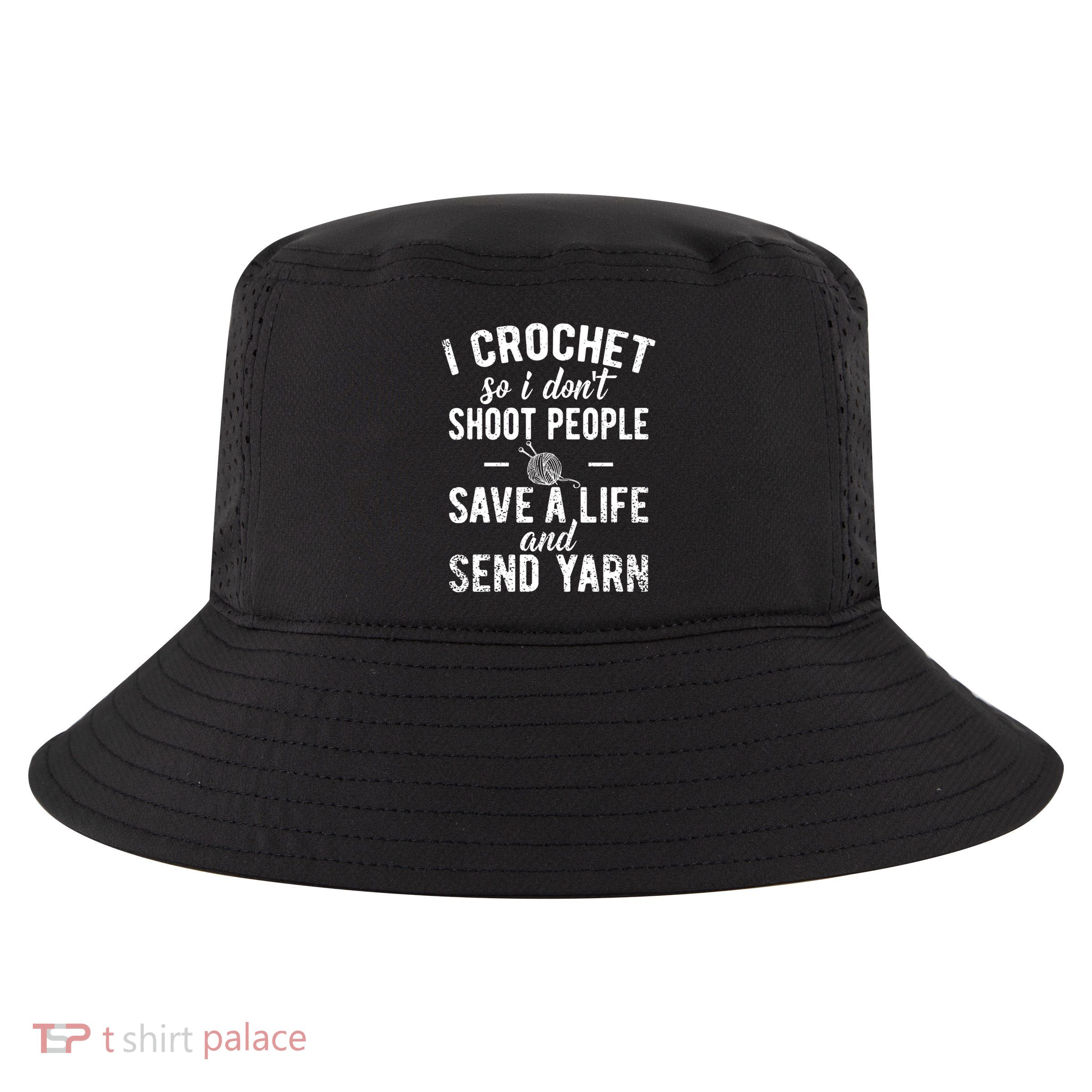 Funny Cute Crochet Save A Life And Send Yarn Gift Cool Comfort Performance Bucket Hat