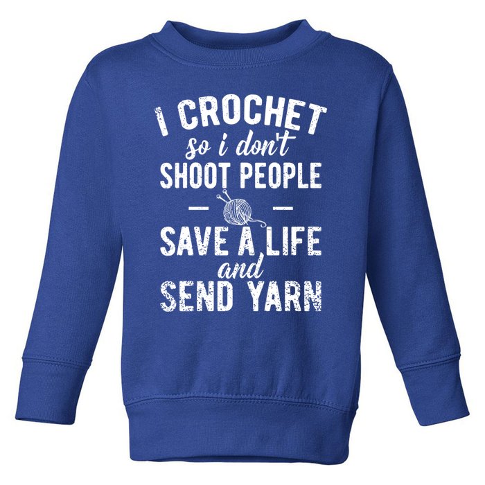 Funny Cute Crochet Save A Life And Send Yarn Gift Toddler Sweatshirt