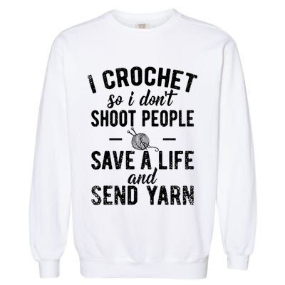 Funny Cute Crochet Save A Life And Send Yarn Gift Garment-Dyed Sweatshirt