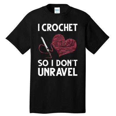 Funny Crochet Crocheting Gift For Women Crocheter Unravel Tall T-Shirt